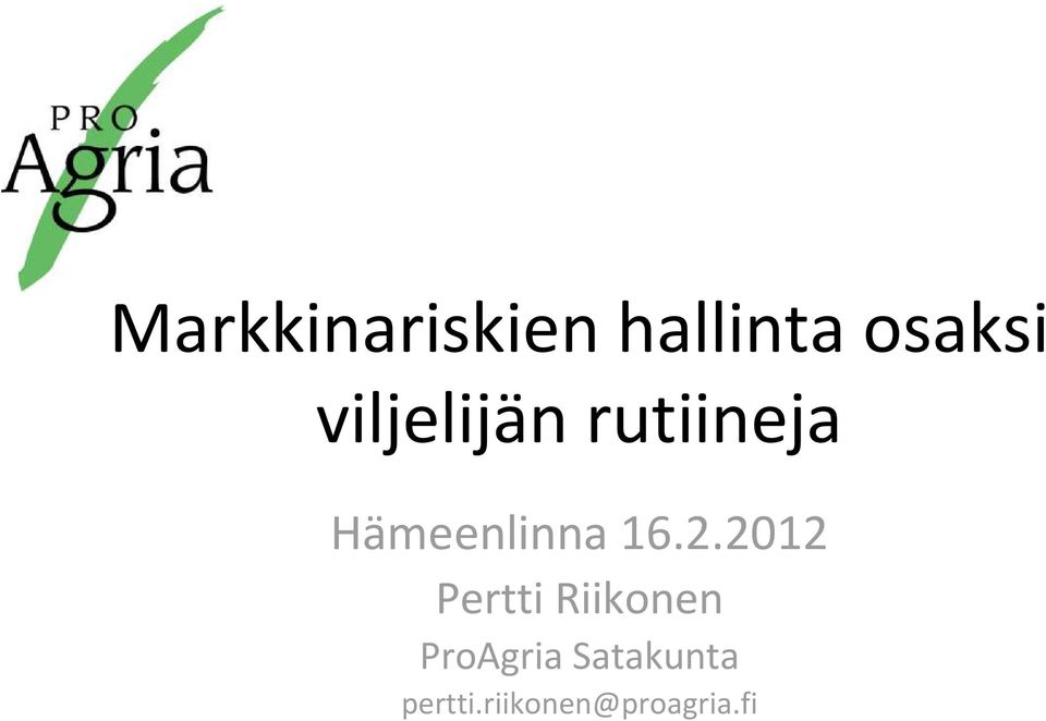 16.2.2012 Pertti Riikonen ProAgria