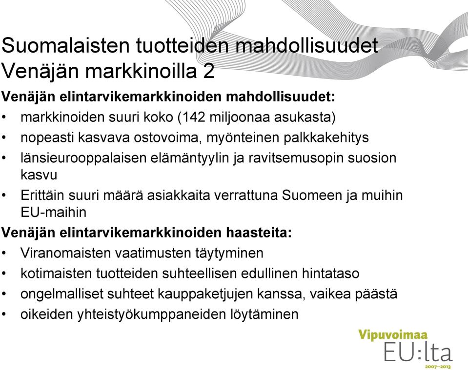 Erittäin suuri määrä asiakkaita verrattuna Suomeen ja muihin EU-maihin Venäjän elintarvikemarkkinoiden haasteita: Viranomaisten vaatimusten