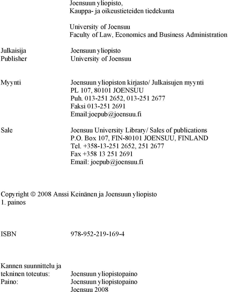 fi Joensuu University Library/ Sales of publications P.O. Box 107, FIN-80101 JOENSUU, FINLAND Tel. +358-13-251 2652, 251 2677 Fax +358 13 251 2691 Email: joepub@joensuu.