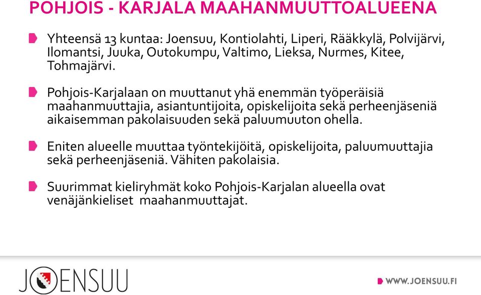 Pohjois-Karjalaan on muuttanut yhä enemmän työperäisiä maahanmuuttajia, asiantuntijoita, opiskelijoita sekä perheenjäseniä aikaisemman