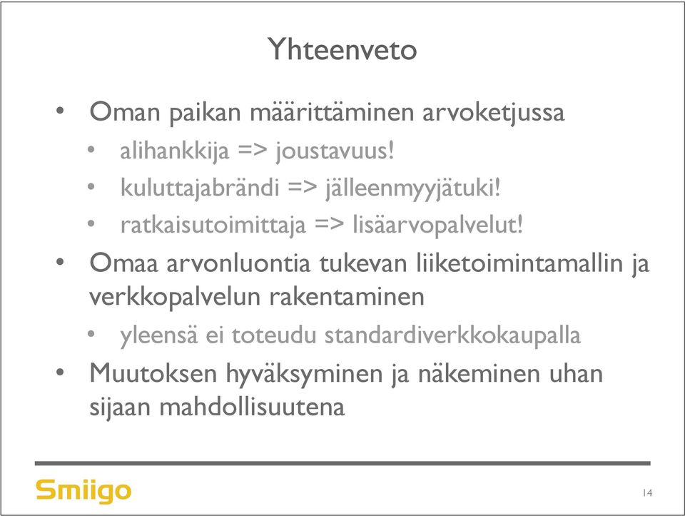 Omaa arvonluontia tukevan liiketoimintamallin ja verkkopalvelun rakentaminen yleensä