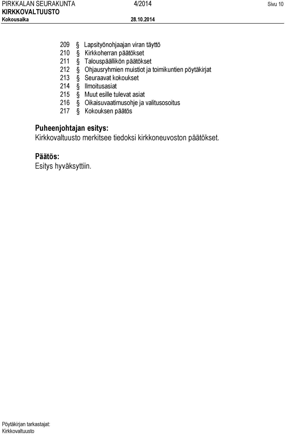 pöytäkirjat 213 Seuraavat kokoukset 214 Ilmoitusasiat 215 Muut esille tulevat asiat 216