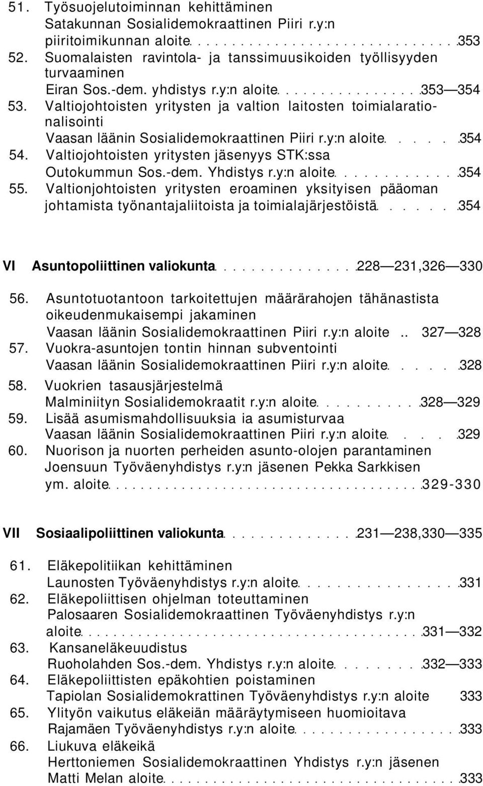 Valtiojohtoisten yritysten jäsenyys STK:ssa Outokummun Sos.-dem. Yhdistys r.y:n aloite 354 55.