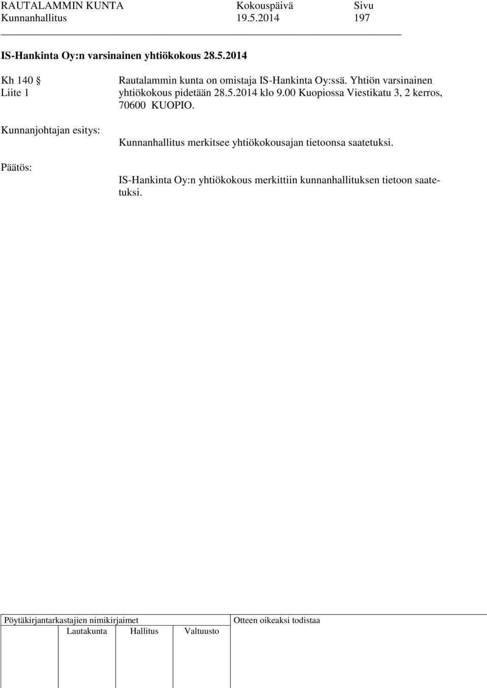 2014 Kh 140 Liite 1 Kunnanjohtajan esitys: Rautalammin kunta on omistaja IS-Hankinta Oy:ssä.