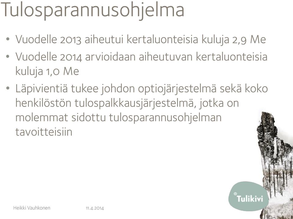 Läpivientiä tukee johdon optiojärjestelmä sekä koko henkilöstön