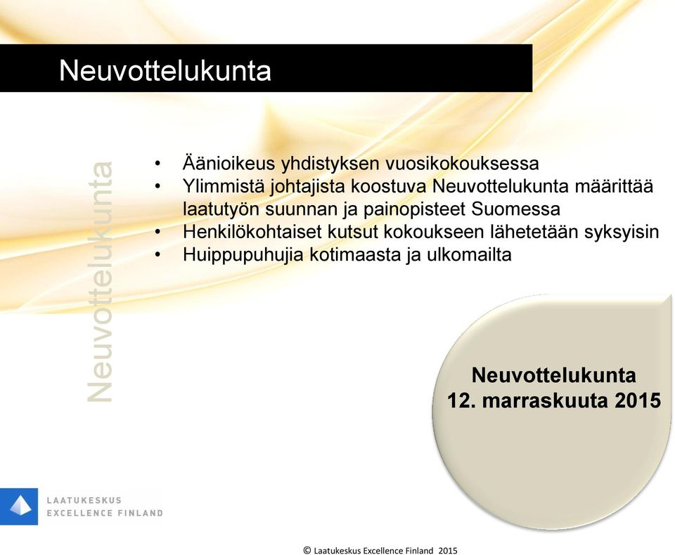 ja painopisteet Suomessa Henkilökohtaiset kutsut kokoukseen lähetetään