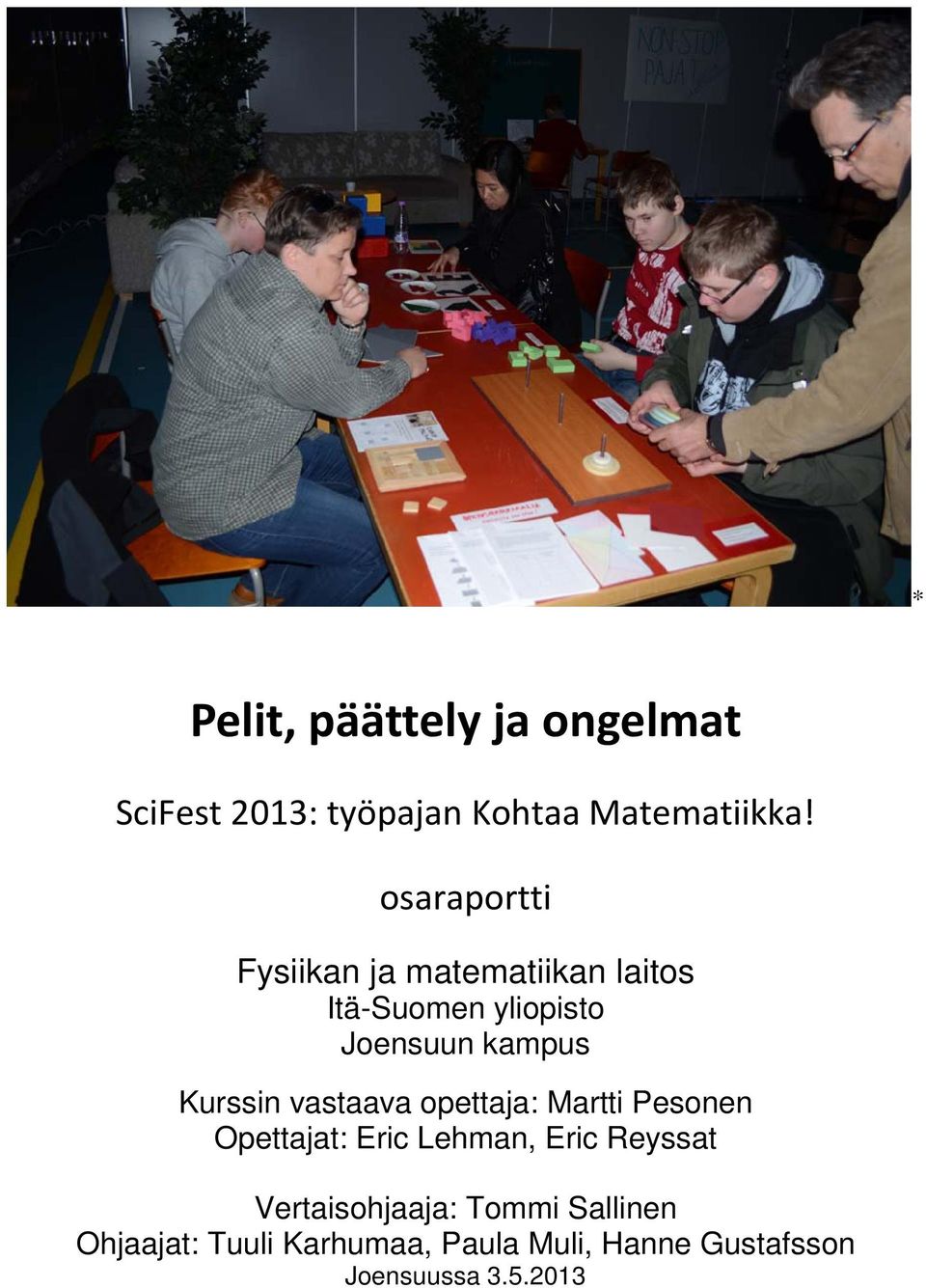 Kurssin vastaava opettaja: Martti Pesonen Opettajat: Eric Lehman, Eric Reyssat
