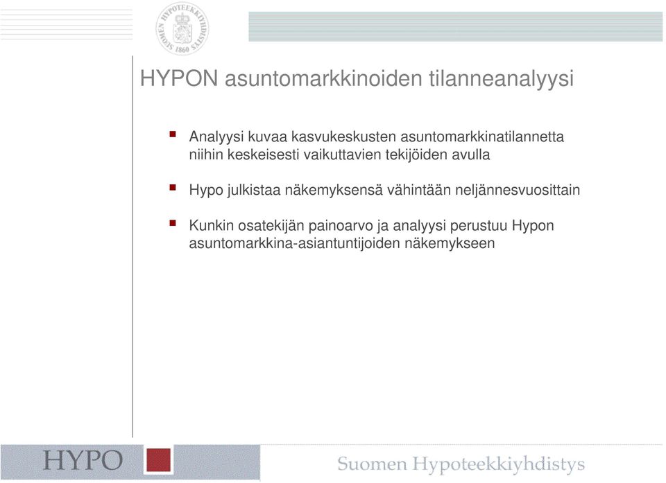 Hypo julkistaa näkemyksensä vähintään neljännesvuosittain Kunkin osatekijän