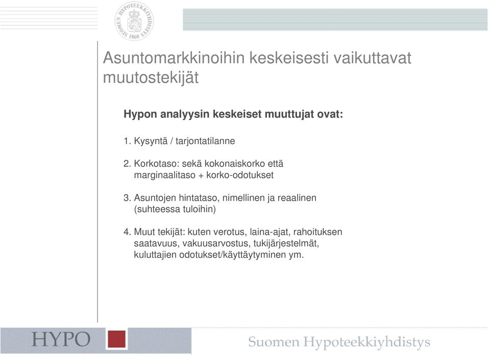 Asuntojen hintataso, nimellinen ja reaalinen (suhteessa tuloihin) 4.