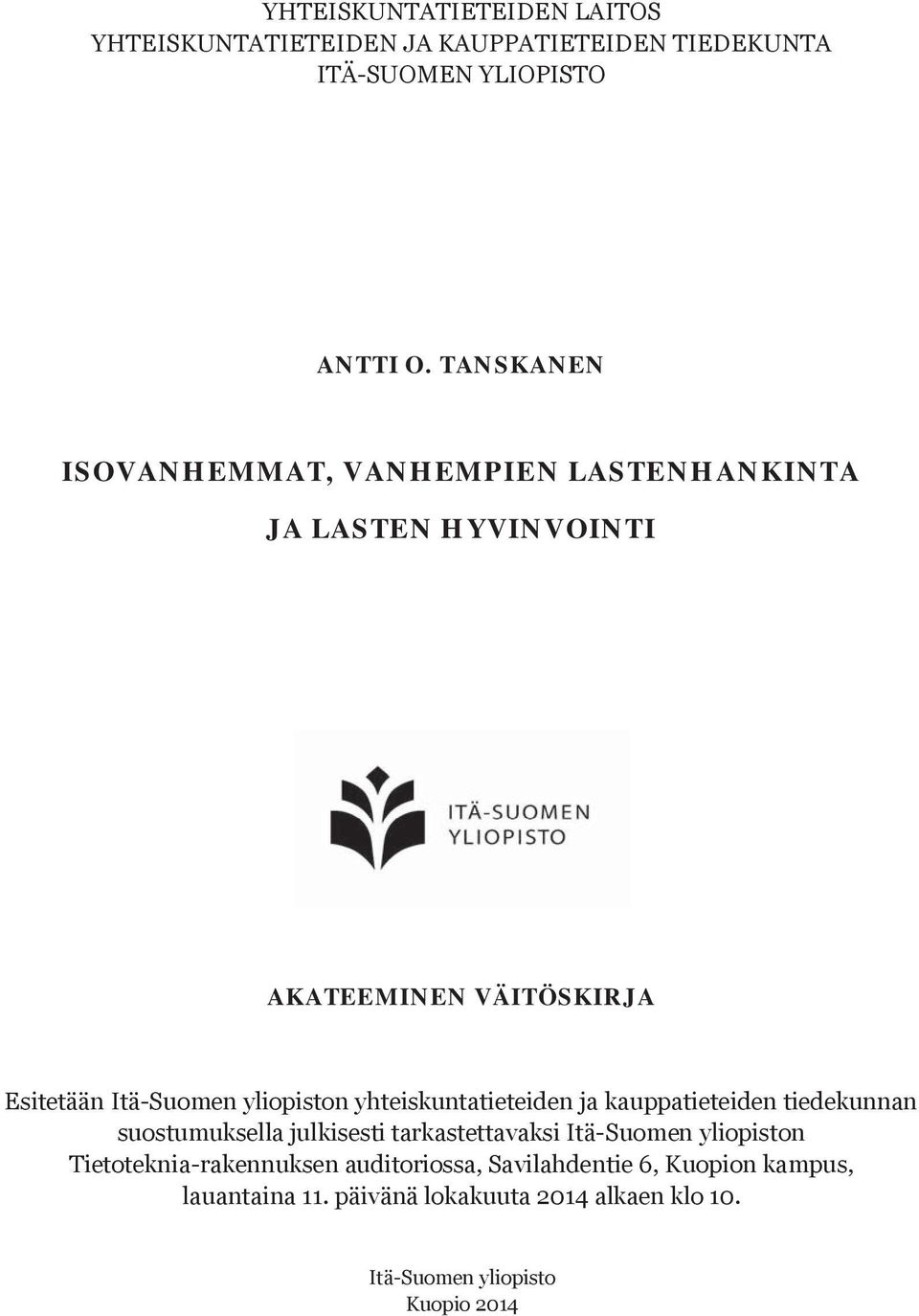 yhteiskuntatieteiden ja kauppatieteiden tiedekunnan suostumuksella julkisesti tarkastettavaksi Itä-Suomen yliopiston