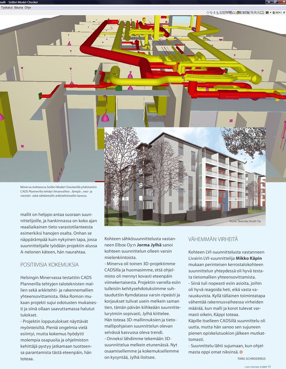 Onhan se näppärämpää kuin nykyinen tapa, jossa suunnittelijalle lyödään projektin alussa A-nelonen käteen, hän naurahtaa.