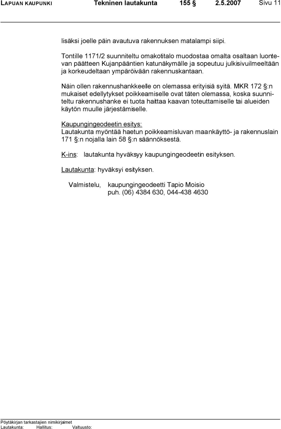 Näin ollen rakennushankkeelle on olemassa erityisiä syitä.