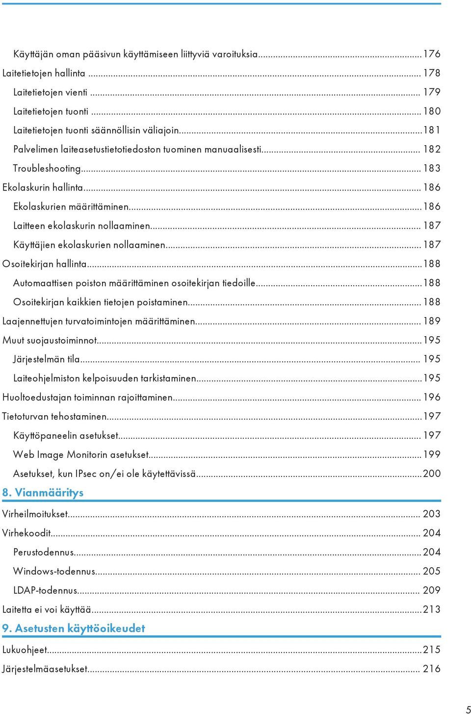 .. 187 Käyttäjien ekolaskurien nollaaminen...187 Osoitekirjan hallinta...188 Automaattisen poiston määrittäminen osoitekirjan tiedoille...188 Osoitekirjan kaikkien tietojen poistaminen.
