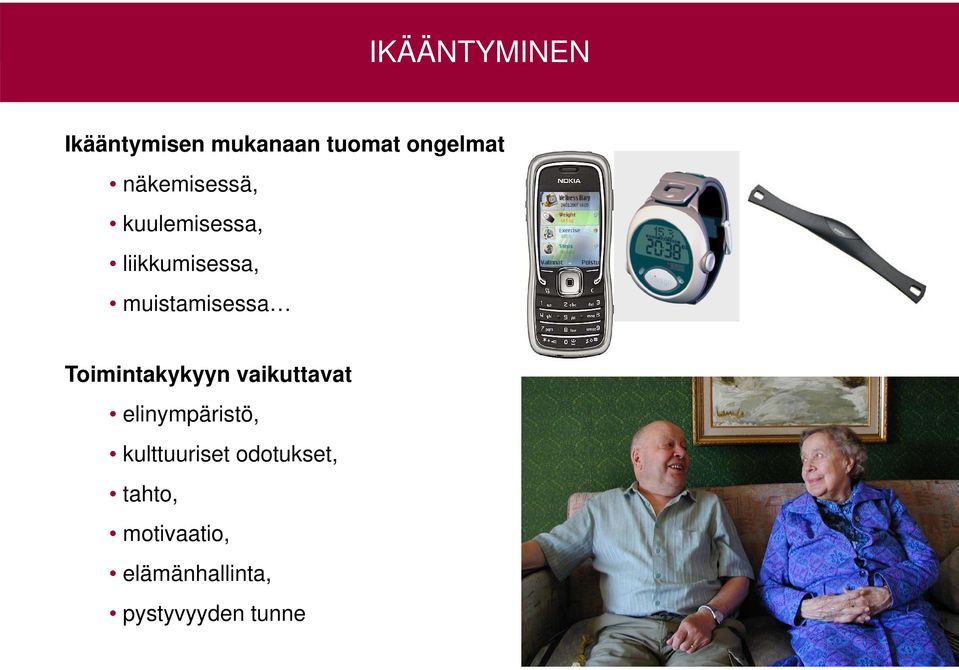 kuulemisessa, liikkumisessa, muistamisessa Toimintakykyyn