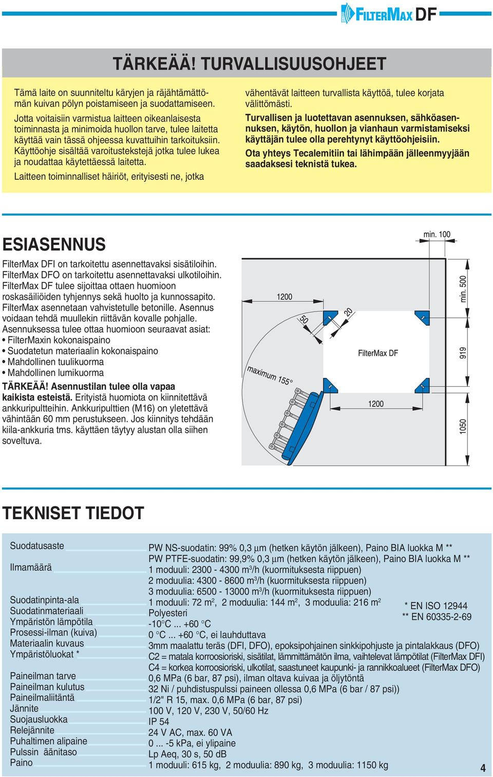 Käyttöohje sisältää varoitustekstejä jotka tulee lukea ja noudattaa käytettäessä laitetta.