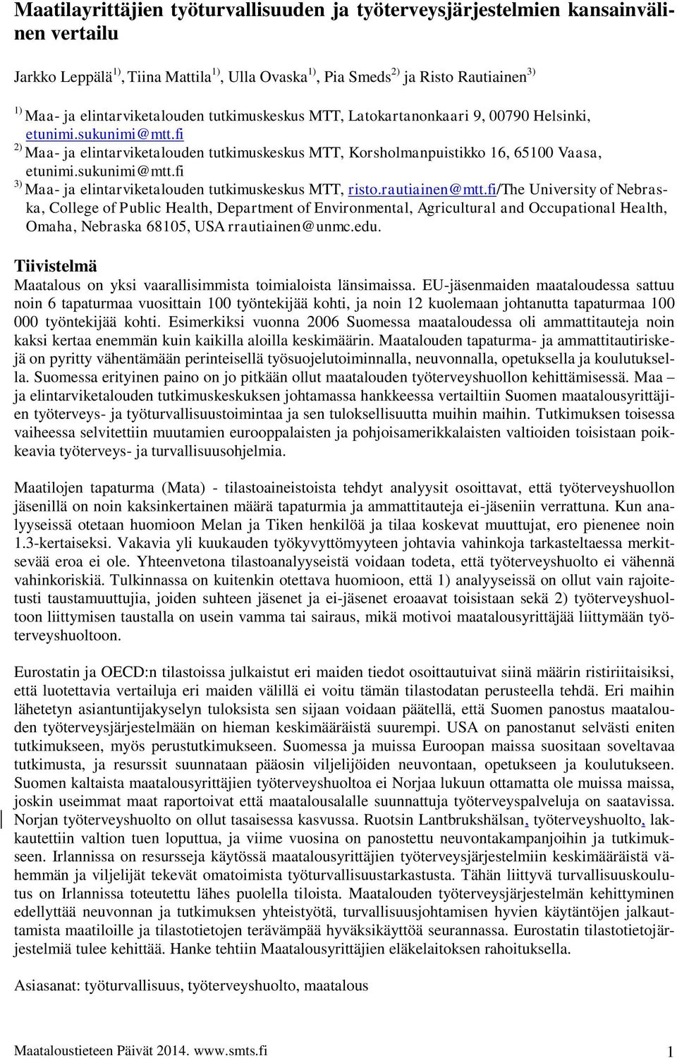 sukunimi@mtt.fi 3) Maa- ja elintarviketalouden tutkimuskeskus MTT, risto.rautiainen@mtt.
