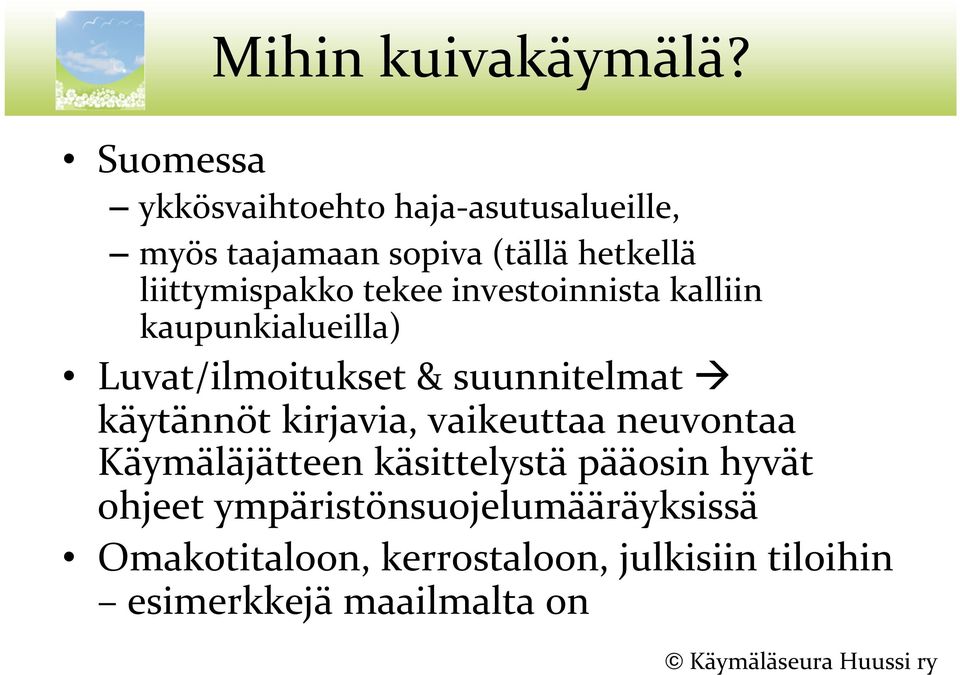 liittymispakko tekee investoinnista kalliin kaupunkialueilla) Luvat/ilmoitukset & suunnitelmat