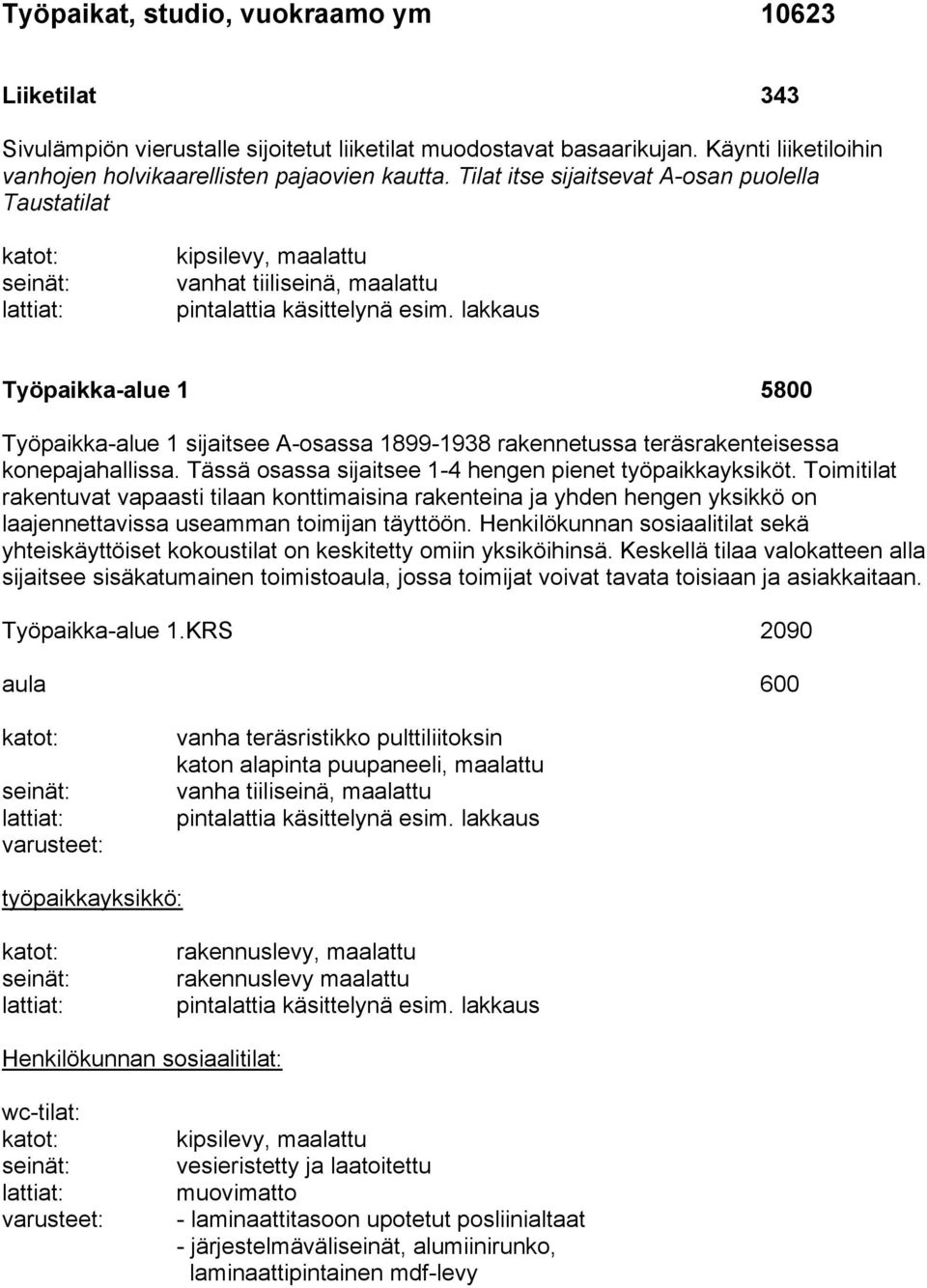 Tässä osassa sijaitsee 1-4 hengen pienet työpaikkayksiköt. Toimitilat rakentuvat vapaasti tilaan konttimaisina rakenteina ja yhden hengen yksikkö on laajennettavissa useamman toimijan täyttöön.