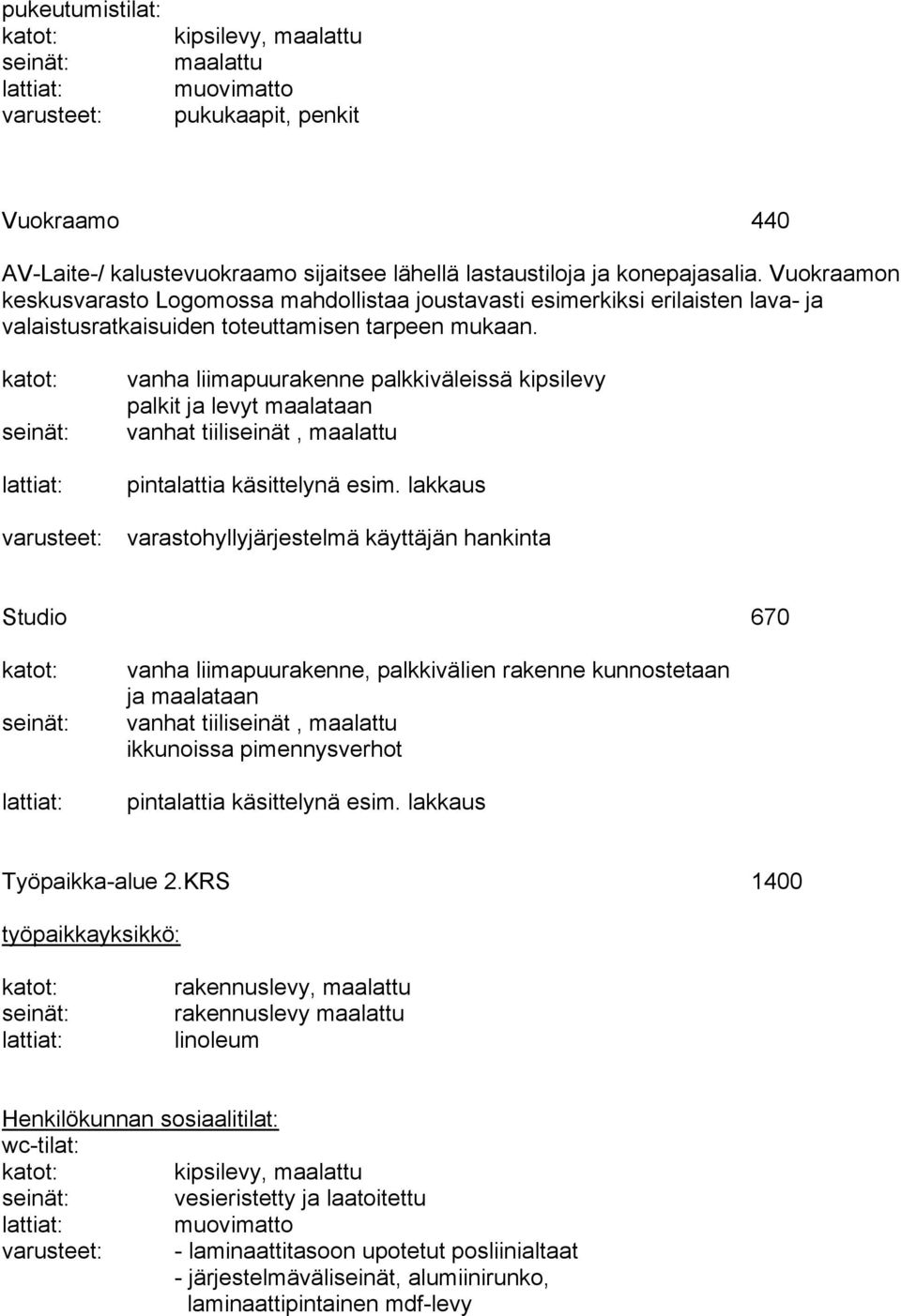 vanha liimapuurakenne palkkiväleissä kipsilevy palkit ja levyt maalataan vanhat tiiliseinät, maalattu varastohyllyjärjestelmä käyttäjän hankinta Studio 670 vanha liimapuurakenne, palkkivälien rakenne