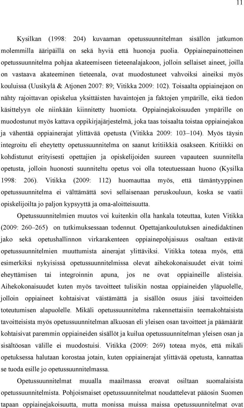 (Uusikylä & Atjonen 2007: 89; Vitikka 2009: 102).