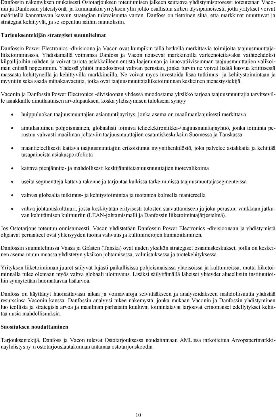 Danfoss on tietoinen siitä, että markkinat muuttuvat ja strategiat kehittyvät, ja se sopeutuu näihin muutoksiin.