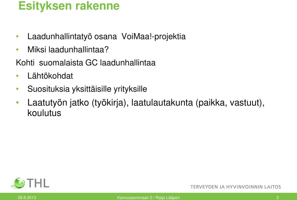 Kohti suomalaista GC laadunhallintaa Lähtökohdat Suosituksia