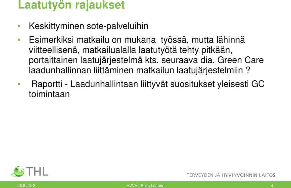 kts. seuraava dia, Green Care laadunhallinnan liittäminen matkailun laatujärjestelmiin?