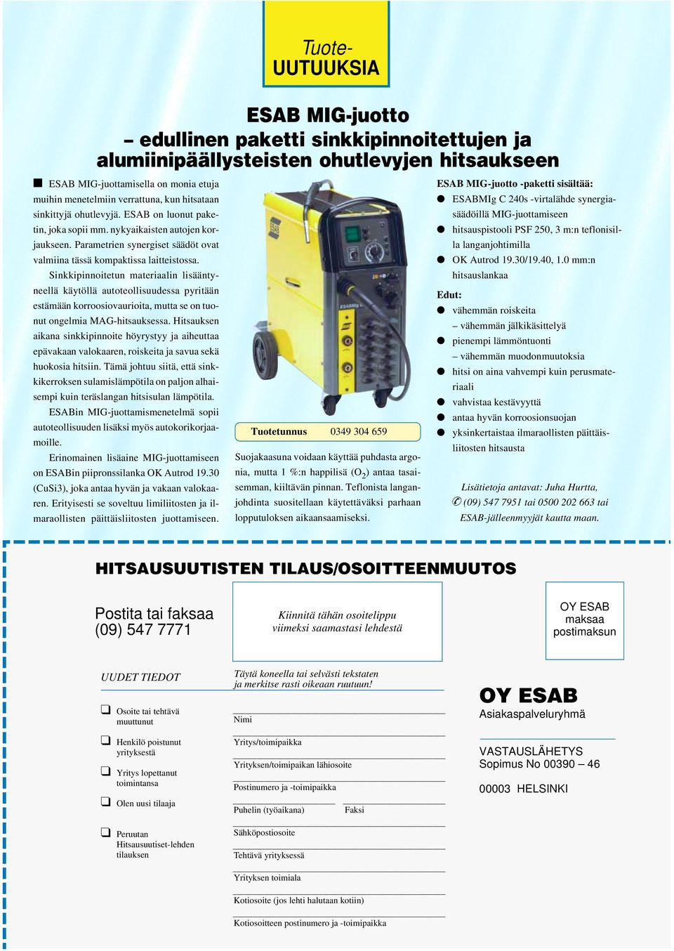 Sinkkipinnoitetun materiaalin lisääntyneellä käytöllä autoteollisuudessa pyritään estämään korroosiovaurioita, mutta se on tuonut ongelmia MAG-hitsauksessa.