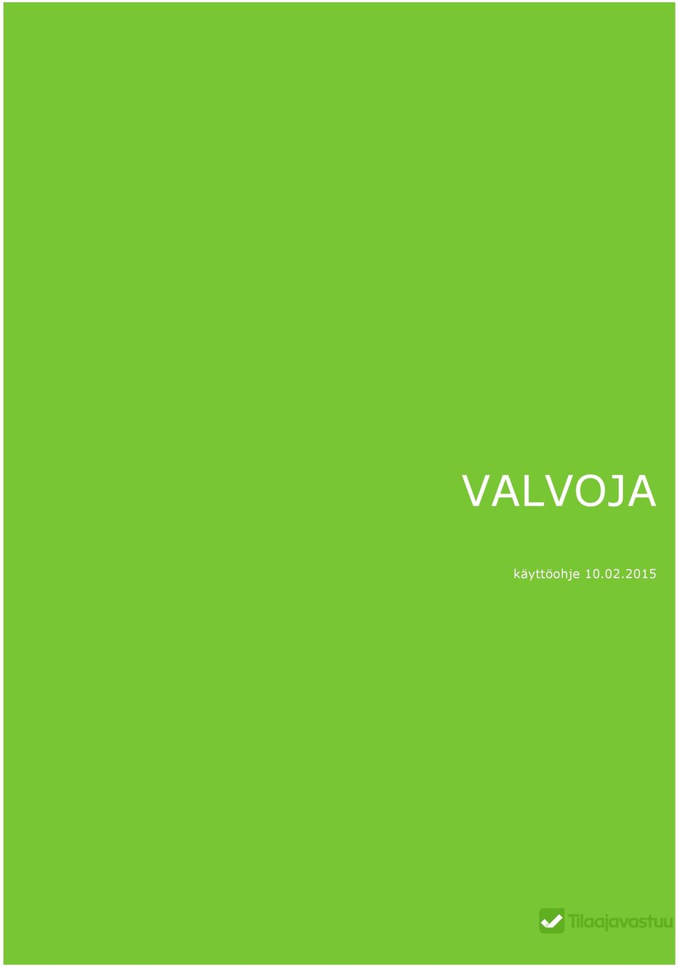 Espoo Puh: 010 309 3589 Y-tunnus: 2327327-1 www.tilaajavastuu.