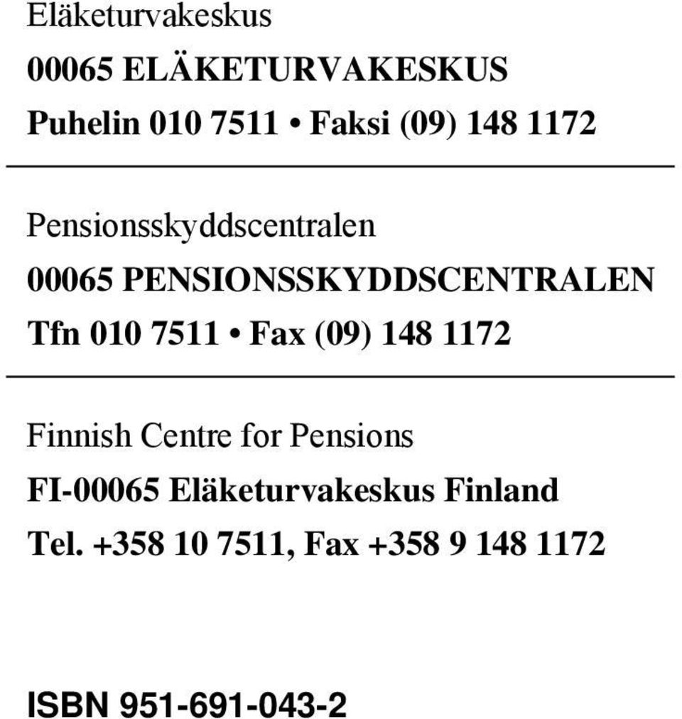 7511 Fax (09) 148 1172 Finnish Centre for Pensions FI-00065