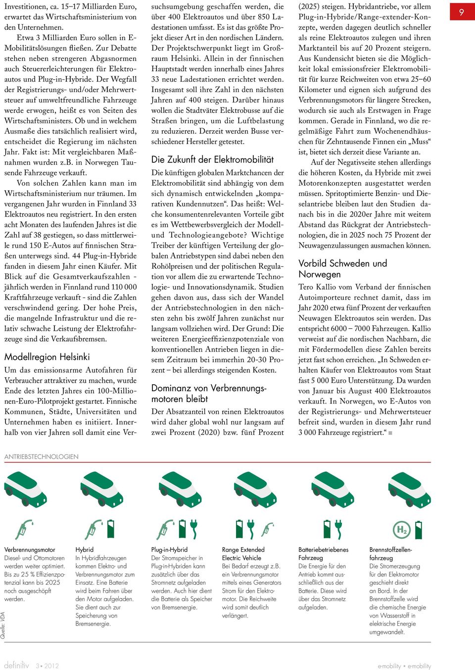 Der Wegfall der Registrierungs- und/oder Mehrwertsteuer auf umweltfreundliche Fahrzeuge werde erwogen, heißt es von Seiten des Wirtschaftsministers.