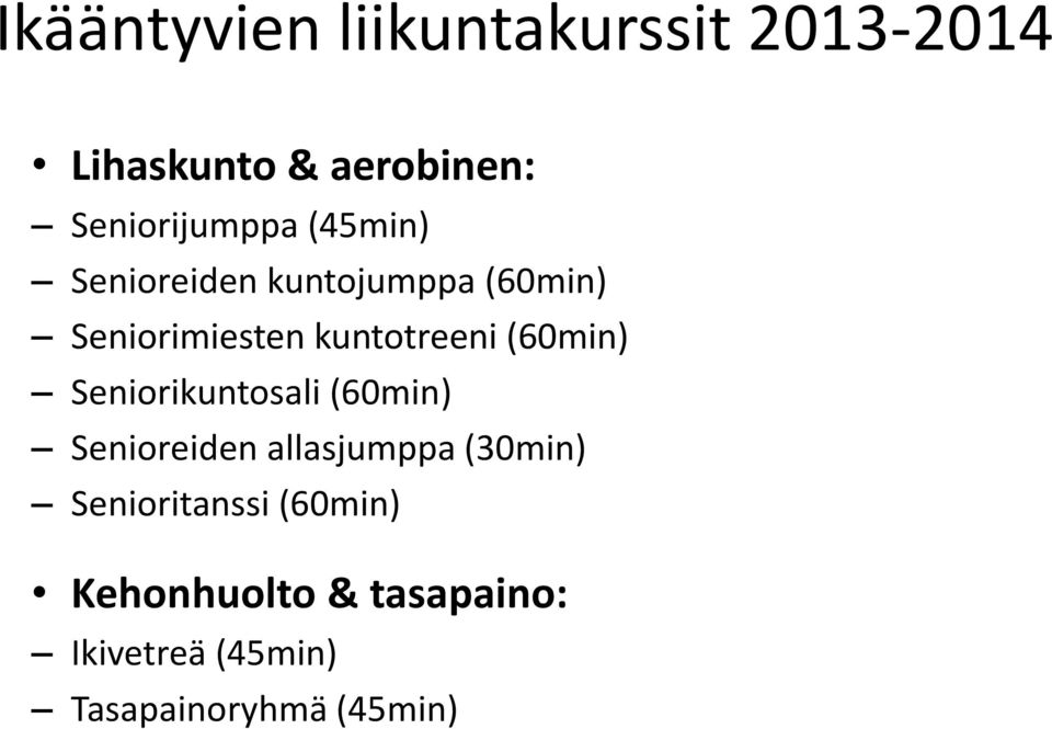 kuntotreeni (60min) Seniorikuntosali (60min) Senioreiden allasjumppa