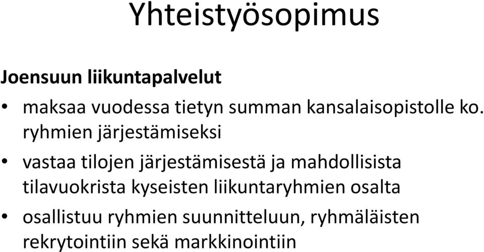 ryhmien järjestämiseksi vastaa tilojen järjestämisestä ja mahdollisista