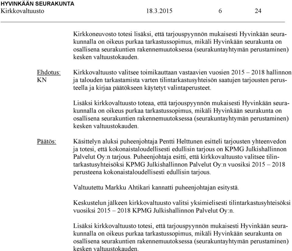 rakennemuutoksessa (seurakuntayhtymän perustaminen) kesken valtuustokauden.