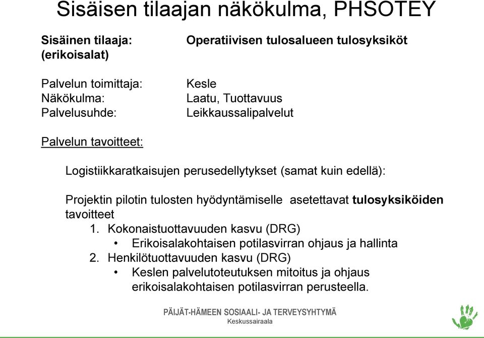 Projektin pilotin tulosten hyödyntämiselle asetettavat tulosyksiköiden tavoitteet 1.