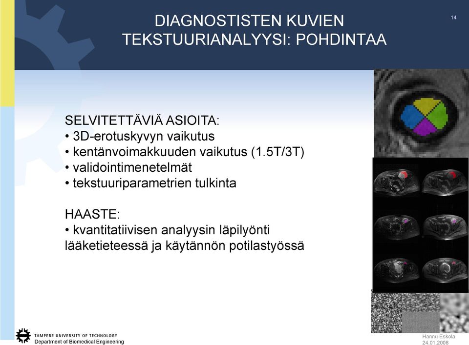 5T/3T) validointimenetelmät tekstuuriparametrien tulkinta HAASTE: