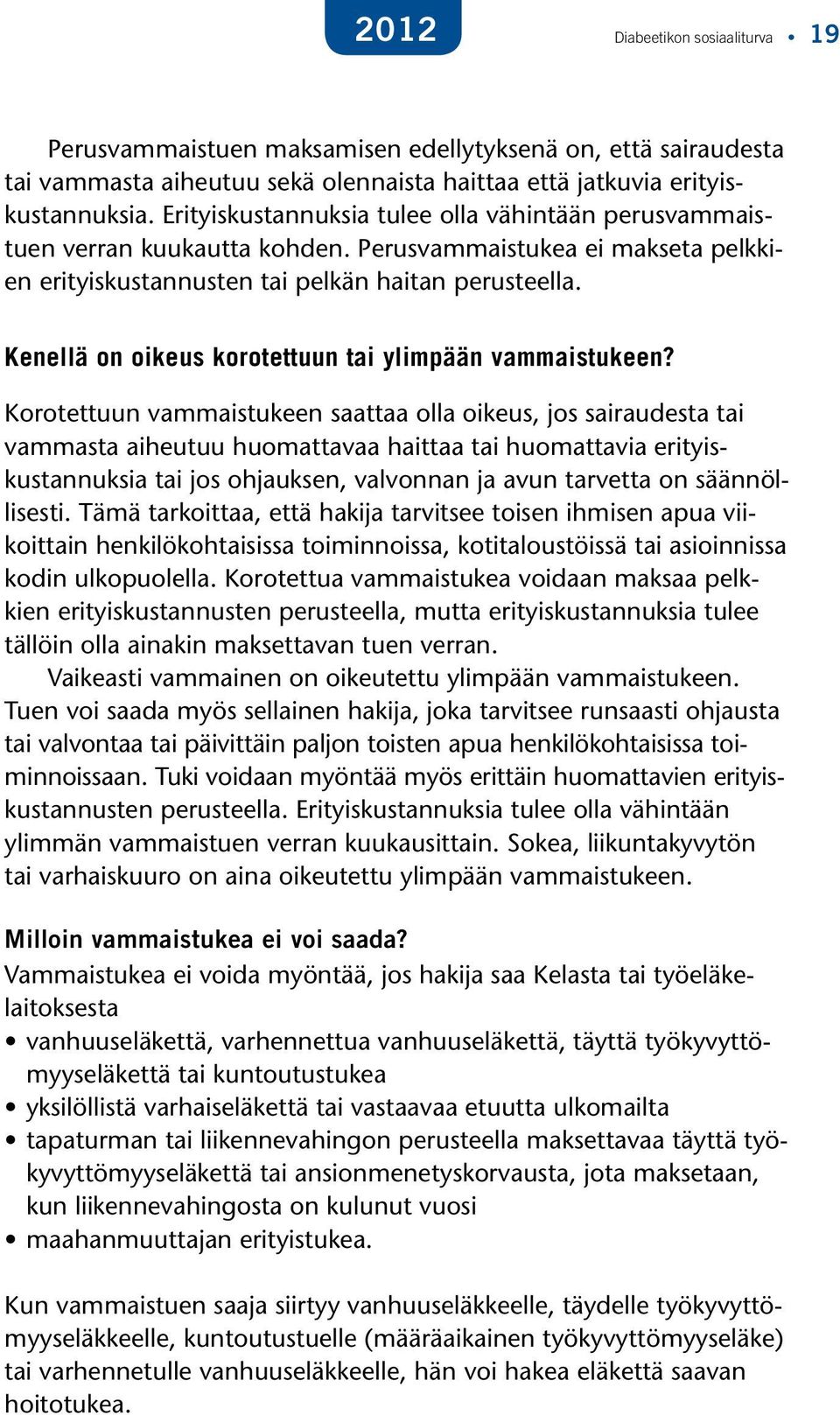 Kenellä on oikeus korotettuun tai ylimpään vammaistukeen?