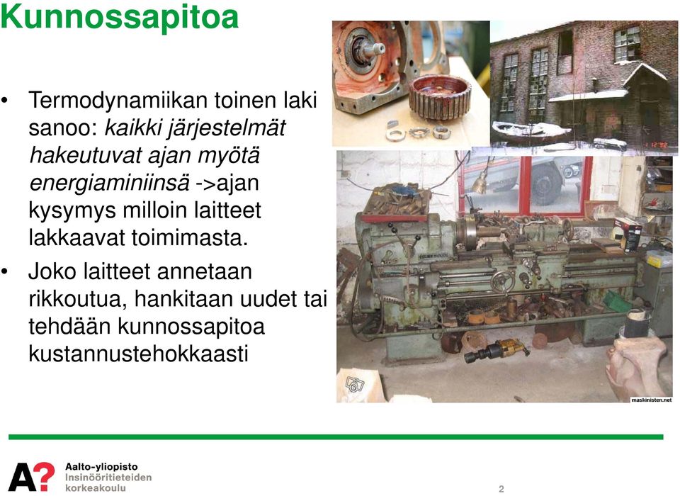 kysymys milloin laitteet lakkaavat toimimasta.