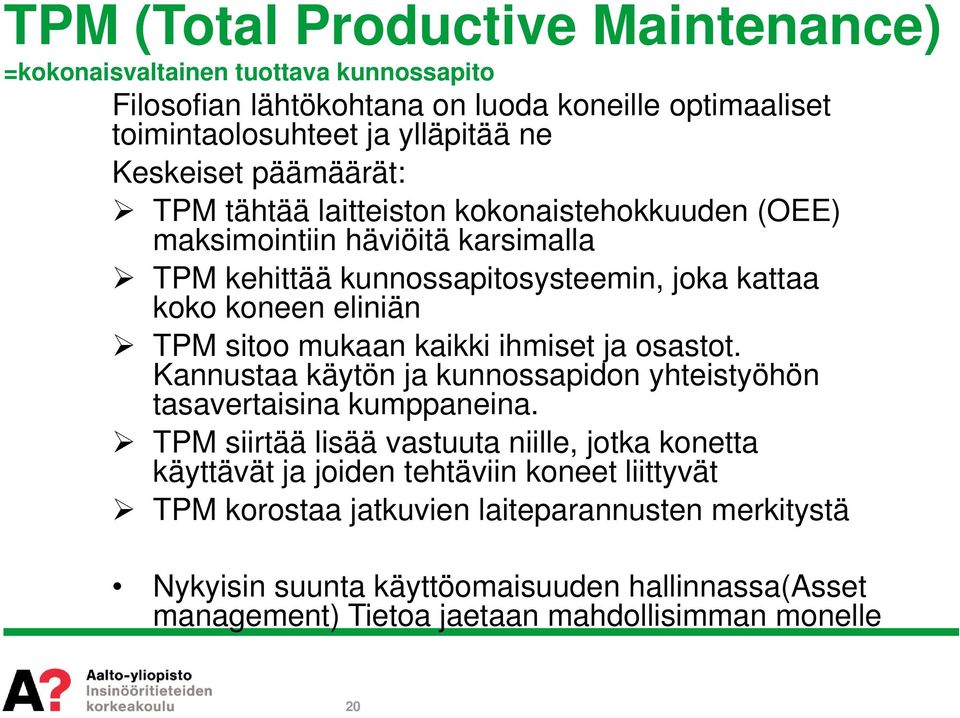 mukaan kaikki ihmiset ja osastot. Kannustaa käytön ja kunnossapidon yhteistyöhön tasavertaisina kumppaneina.