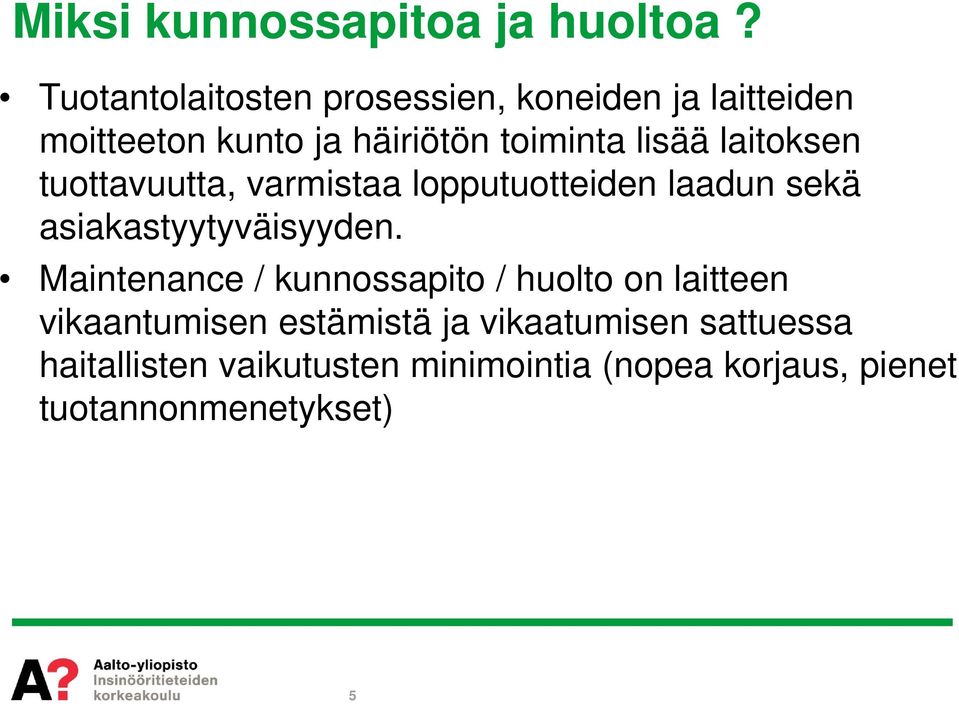 laitoksen tuottavuutta, varmistaa lopputuotteiden laadun sekä asiakastyytyväisyyden.