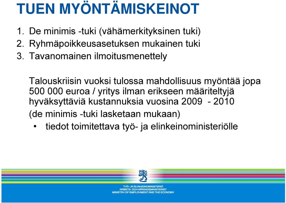 Tavanomainen ilmoitusmenettely Talouskriisin vuoksi tulossa mahdollisuus myöntää jopa 500 000