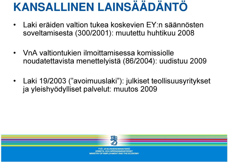 ilmoittamisessa komissiolle noudatettavista menettelyistä (86/2004): uudistuu 2009