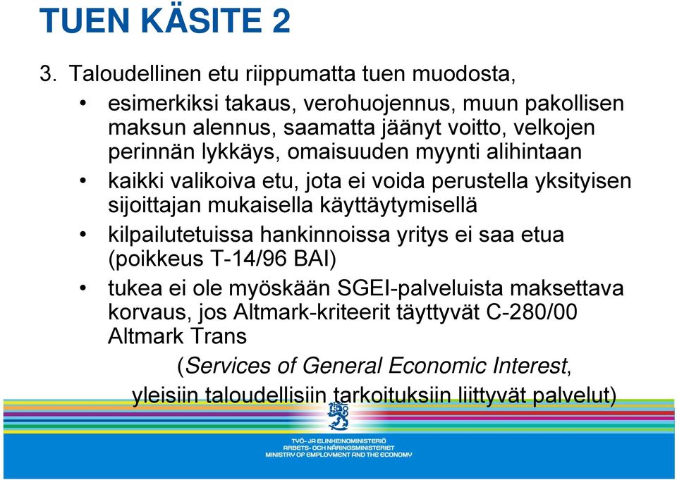 perinnän lykkäys, omaisuuden myynti alihintaan kaikki valikoiva etu, jota ei voida perustella yksityisen sijoittajan mukaisella käyttäytymisellä