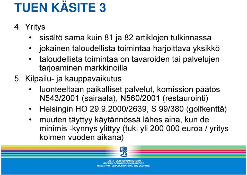 toimintaa on tavaroiden tai palvelujen tarjoaminen markkinoilla 5.