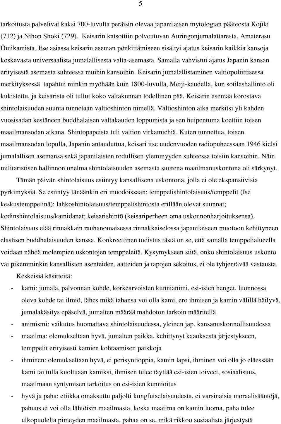 Itse asiassa keisarin aseman pönkittämiseen sisältyi ajatus keisarin kaikkia kansoja koskevasta universaalista jumalallisesta valta-asemasta.