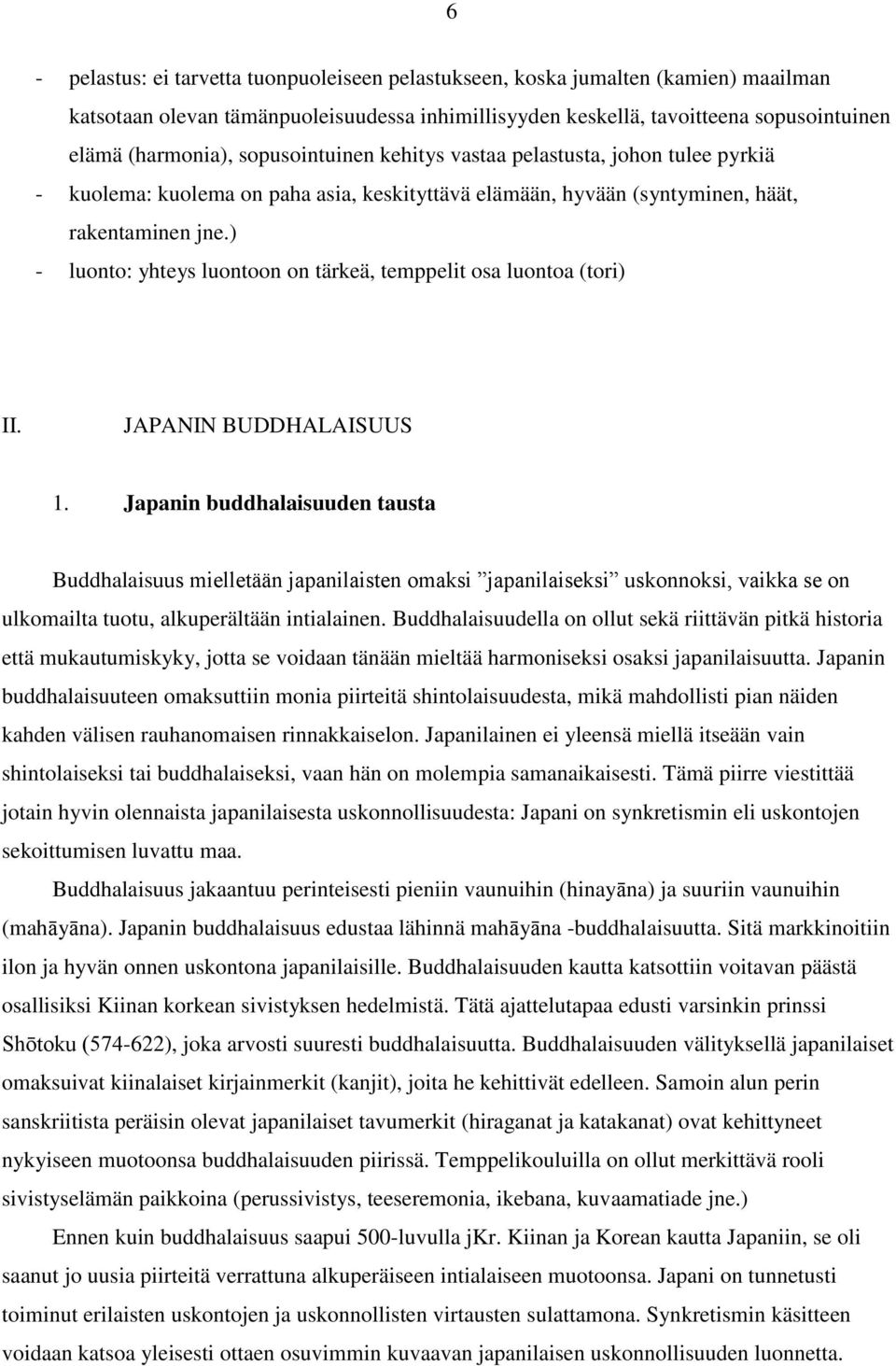 ) - luonto: yhteys luontoon on tärkeä, temppelit osa luontoa (tori) II. JAPANIN BUDDHALAISUUS 1.