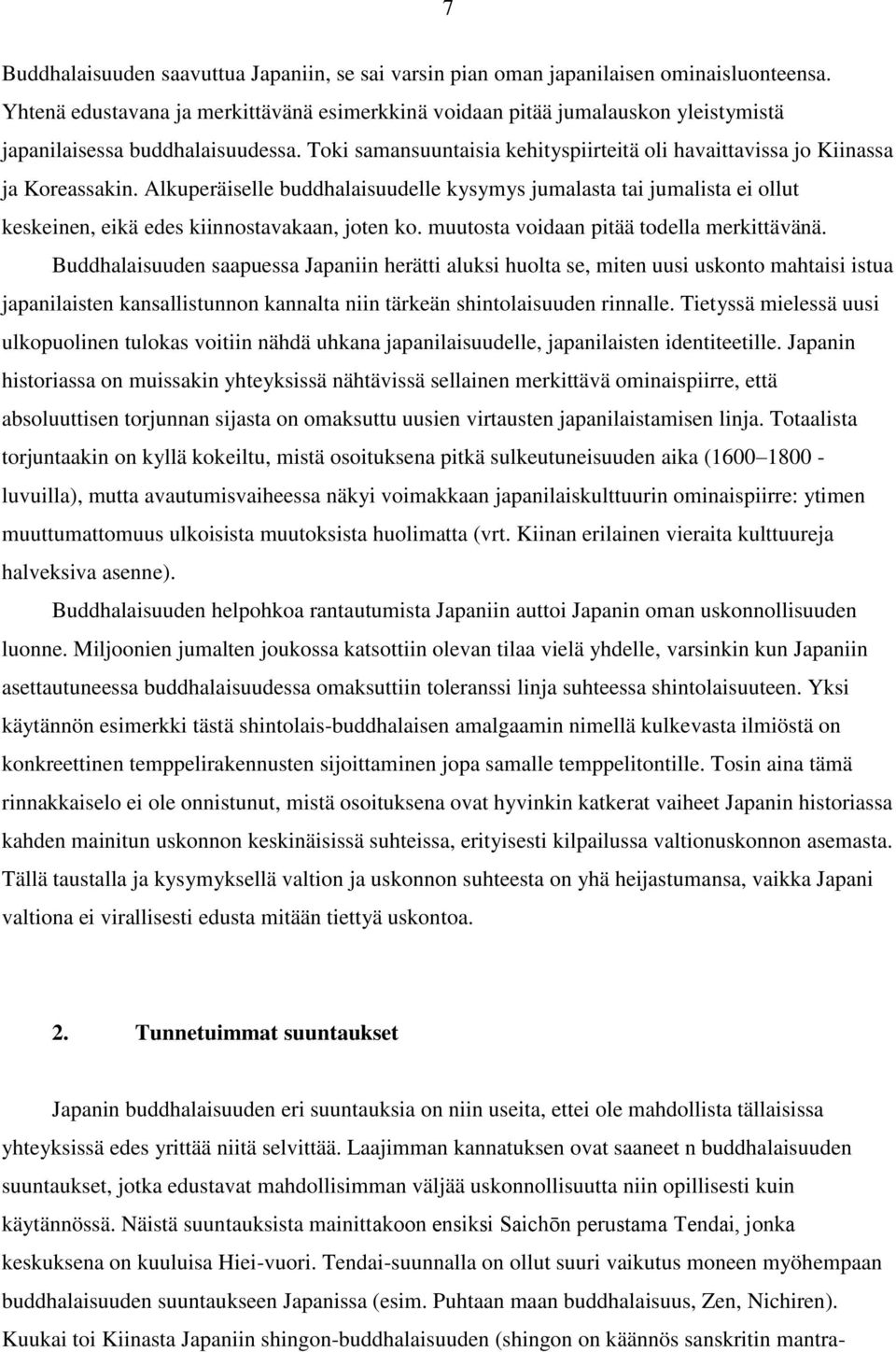 Toki samansuuntaisia kehityspiirteitä oli havaittavissa jo Kiinassa ja Koreassakin.