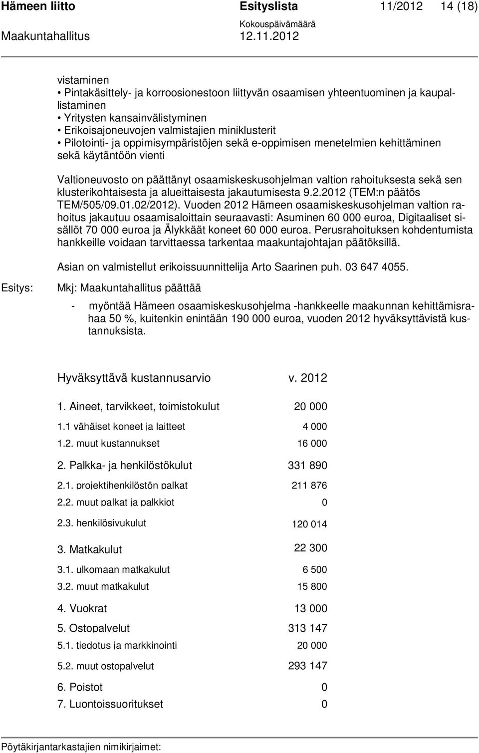 sekä sen klusterikohtaisesta ja alueittaisesta jakautumisesta 9.2.2012 (TEM:n päätös TEM/505/09.01.02/2012).