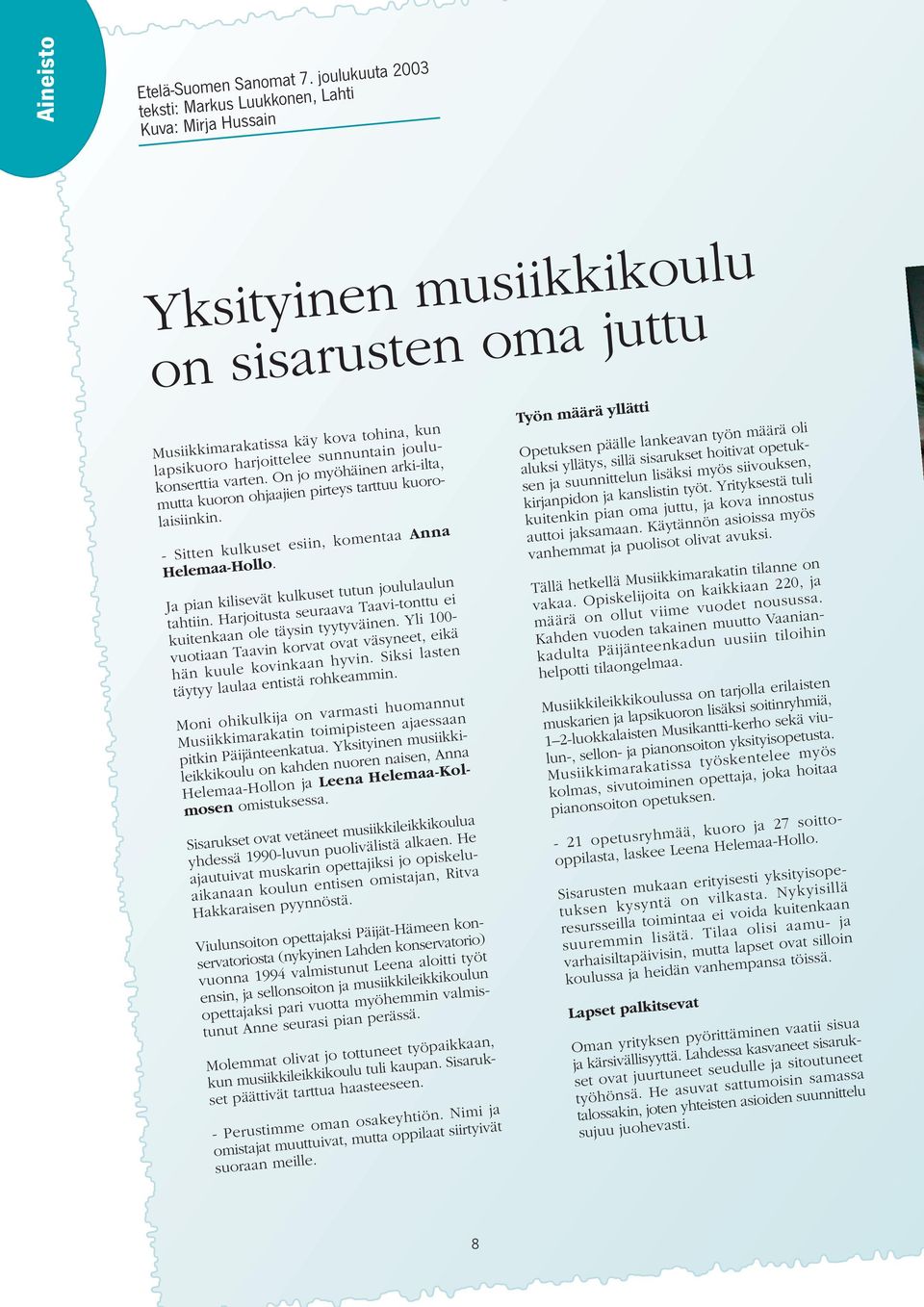 joulukonserttia varten. On jo myöhäinen arki-ilta, mutta kuoron ohjaajien pirteys tarttuu kuorolaisiinkin. - Sitten kulkuset esiin, komentaa Anna Helemaa-Hollo.