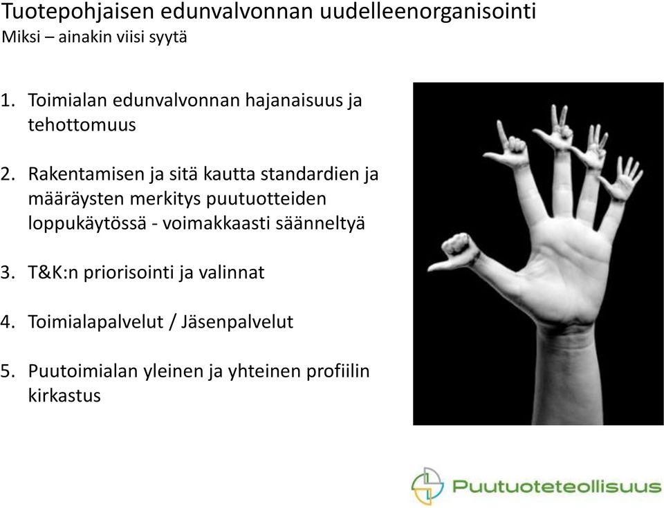 Rakentamisen ja sitä kautta standardien ja määräysten merkitys puutuotteiden loppukäytössä -